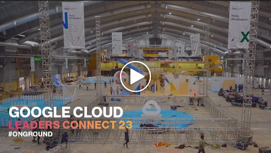 Google Cloud - Leaders Connect 23